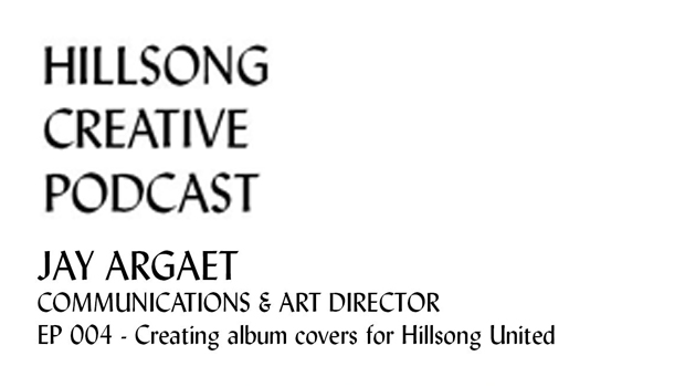 Hillsong Creative Podcast Ep 004